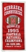 Nebraska Cornhuskers 1995 Football Champions Banner - FW-F5476